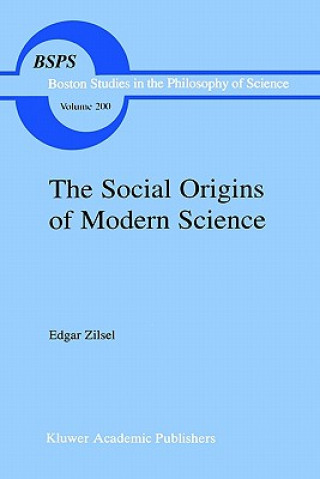 Könyv Social Origins of Modern Science E. Zilsel