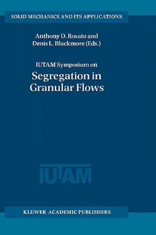 Kniha IUTAM Symposium on Segregation in Granular Flows Anthony D. Rosato