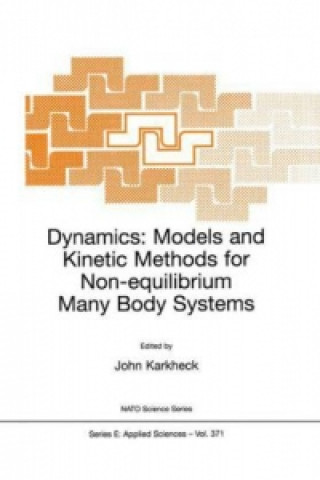 Könyv Dynamics: Models and Kinetic Methods for Non-equilibrium Many Body Systems John Karkheck