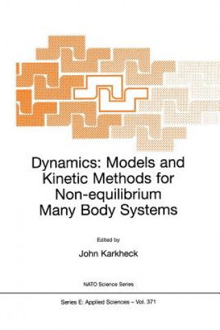 Książka Dynamics: Models and Kinetic Methods for Non-equilibrium Many Body Systems John Karkheck