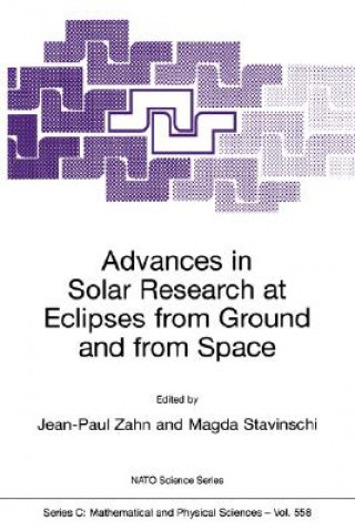 Kniha Advances in Solar Research at Eclipses from Ground and from Space Jean-Paul Zahn