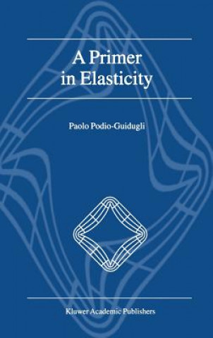 Carte A Primer in Elasticity P. Podio-Guidugli