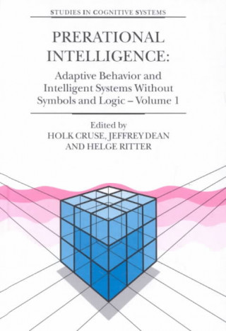 Книга Prerational Intelligence: Adaptive Behavior and Intelligent Systems Without Symbols and Logic , Volume 1, Volume 2 Prerational Intelligence: Interdisc Holk Cruse