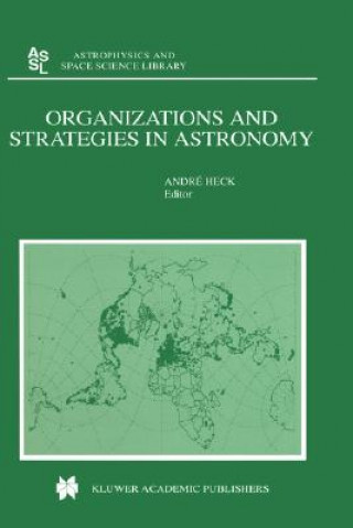 Könyv Organizations and Strategies in Astronomy André Heck