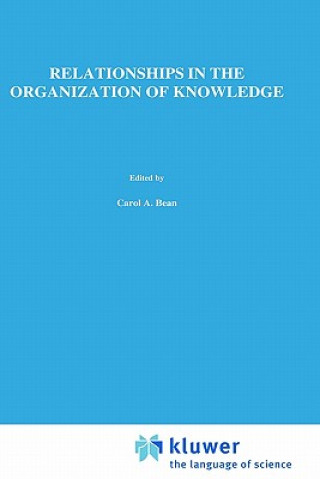 Könyv Relationships in the Organization of Knowledge A. Bean