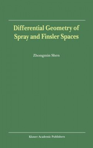 Kniha Differential Geometry of Spray and Finsler Spaces Zhongmin Shen