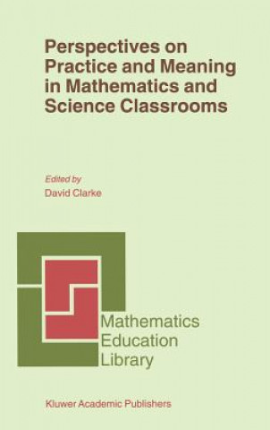 Buch Perspectives on Practice and Meaning in Mathematics and Science Classrooms D. Clarke