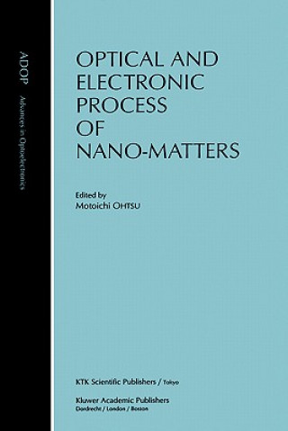 Książka Optical and Electronic Process of Nano-Matters Motoichi Ohtsu