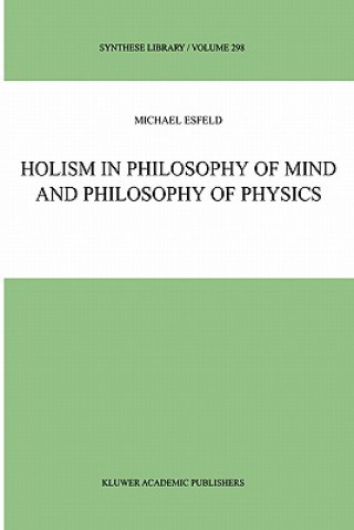 Könyv Holism in Philosophy of Mind and Philosophy of Physics M. Esfeld