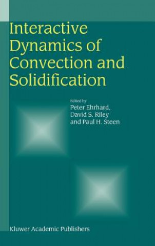 Kniha Interactive Dynamics of Convection and Solidification Peter Ehrhard