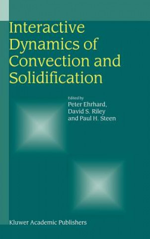 Książka Interactive Dynamics of Convection and Solidification Peter Ehrhard