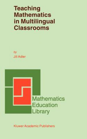 Book Teaching Mathematics in Multilingual Classrooms J.B. Adler