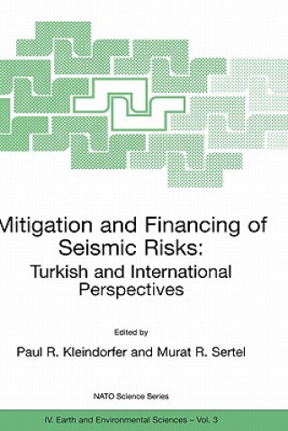 Kniha Mitigation and Financing of Seismic Risks: Turkish and International Perspectives Paul R. Kleindorfer