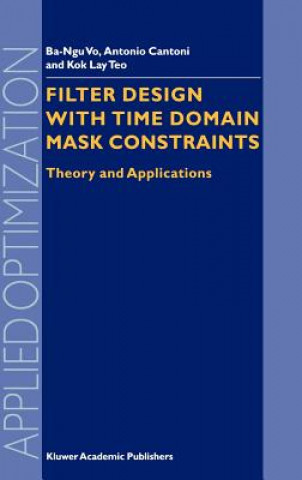 Kniha Filter Design With Time Domain Mask Constraints: Theory and Applications a-Ngu Vo