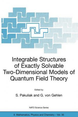 Livre Integrable Structures of Exactly Solvable Two-Dimensional Models of Quantum Field Theory S. Pakuliak