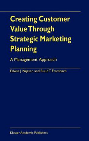 Carte Creating Customer Value Through Strategic Marketing Planning Edwin J. Nijssen