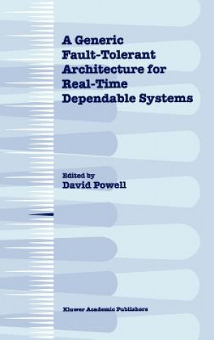 Buch A Generic Fault-Tolerant Architecture for Real-Time Dependable Systems David Powell