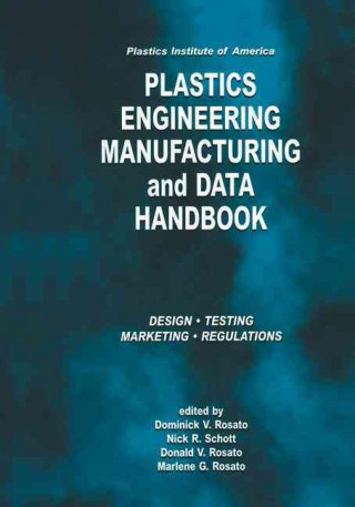 Könyv Plastics Institute of America Plastics Engineering, Manufacturing & Data Handbook D.V. Rosato