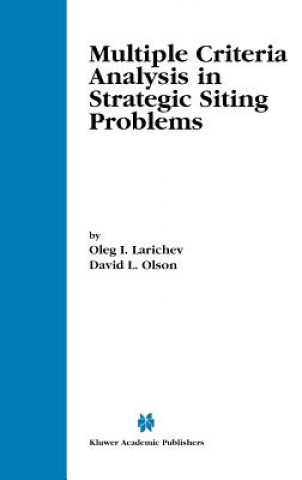Carte Multiple Criteria Analysis in Strategic Siting Problems Oleg I. Larichev
