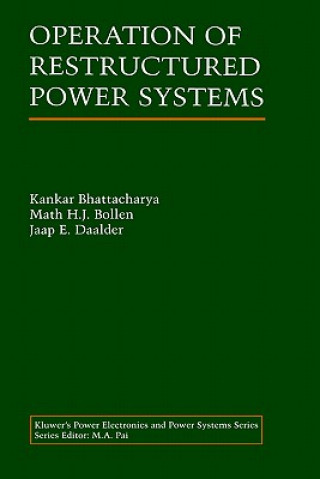 Könyv Operation of Restructured Power Systems Kankar Bhattacharya