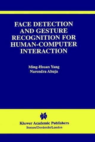 Knjiga Face Detection and Gesture Recognition for Human-Computer Interaction Ming-Hsuan Yang