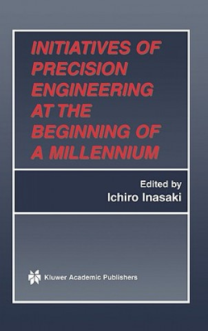 Kniha Initiatives of Precision Engineering at the Beginning of a Millennium Ichiro Inasaki