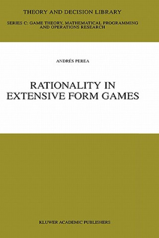 Knjiga Rationality in Extensive Form Games Andrés Perea