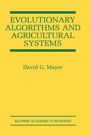 Kniha Evolutionary Algorithms and Agricultural Systems David G. Mayer