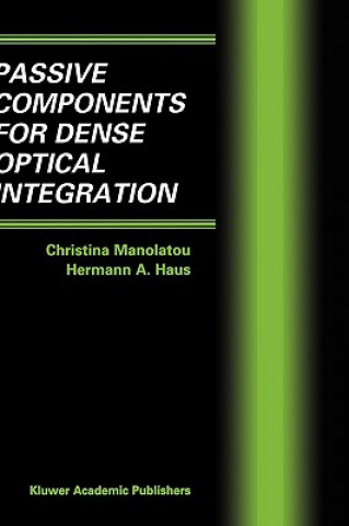 Knjiga Passive Components for Dense Optical Integration Christina Manolatou