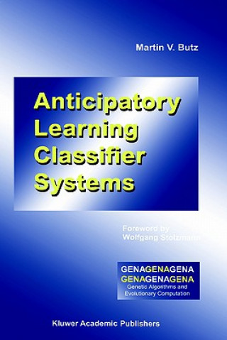 Book Anticipatory Learning Classifier Systems Martin V. Butz