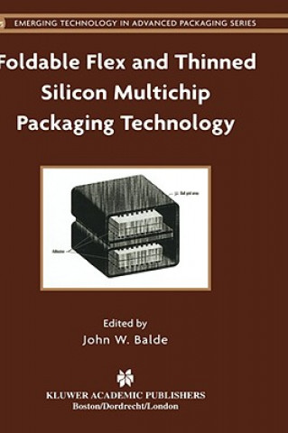 Knjiga Foldable Flex and Thinned Silicon Multichip Packaging Technology John W. Balde