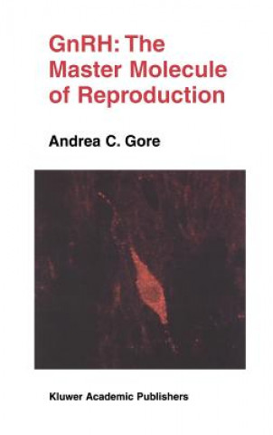 Könyv GnRH: The Master Molecule of Reproduction Andrea C. Gore