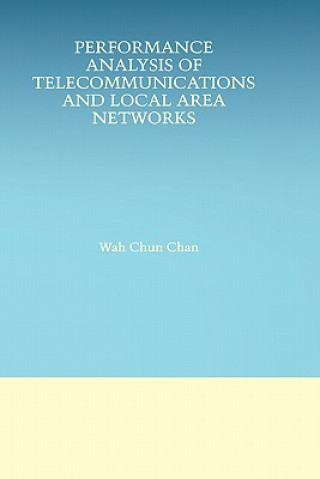 Könyv Performance Analysis of Telecommunications and Local Area Networks ah Chun Chan