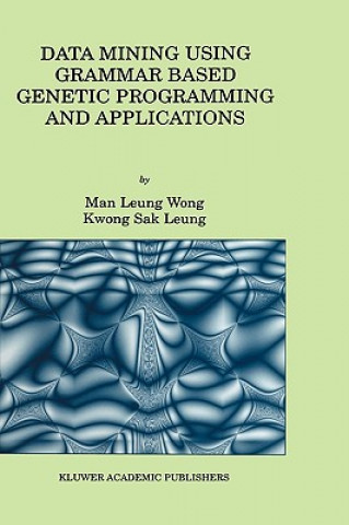 Kniha Data Mining Using Grammar Based Genetic Programming and Applications an Leung Wong