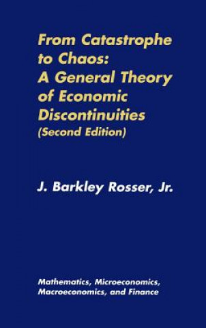 Knjiga From Catastrophe to Chaos: A General Theory of Economic Discontinuities J. B. Rosser