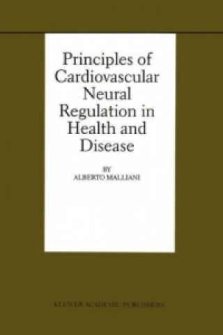 Carte Principles of Cardiovascular Neural Regulation in Health and Disease Alberto Malliani