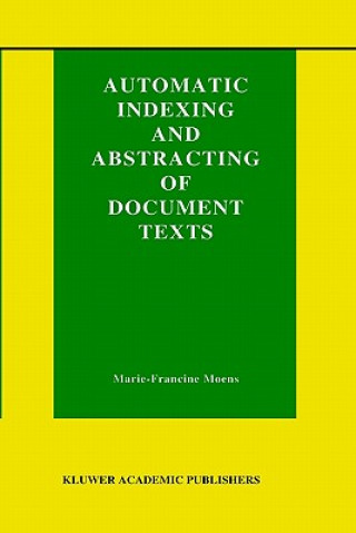 Kniha Automatic Indexing and Abstracting of Document Texts Marie-Francine Moens