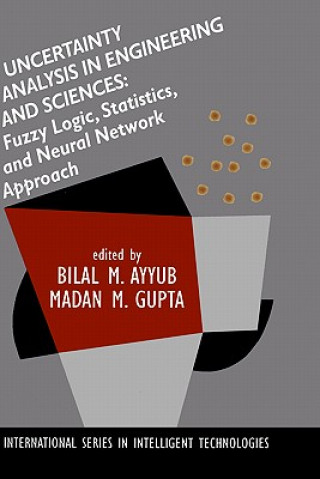 Könyv Uncertainty Analysis in Engineering and Sciences: Fuzzy Logic, Statistics, and Neural Network Approach Bilal M. Ayyub