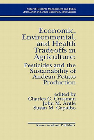 Książka Economic, Environmental, and Health Tradeoffs in Agriculture: Pesticides and the Sustainability of Andean Potato Production C. Crissman