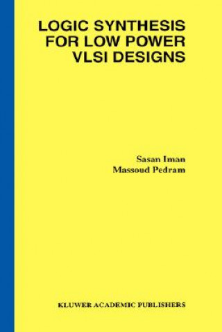 Kniha Logic Synthesis for Low Power VLSI Designs Sasan Iman