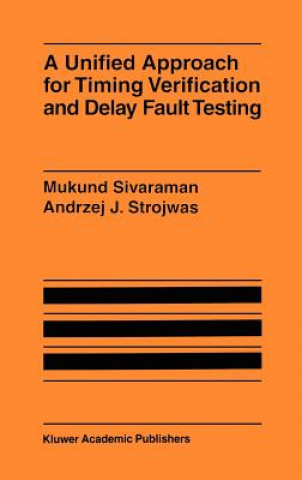 Könyv Unified Approach for Timing Verification and Delay Fault Testing Mukund Sivaraman