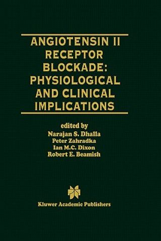 Kniha Angiotensin II Receptor Blockade Physiological and Clinical Implications Naranjan S. Dhalla