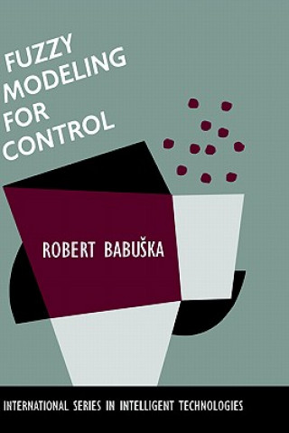Kniha Fuzzy Modeling for Control Robert Babuska