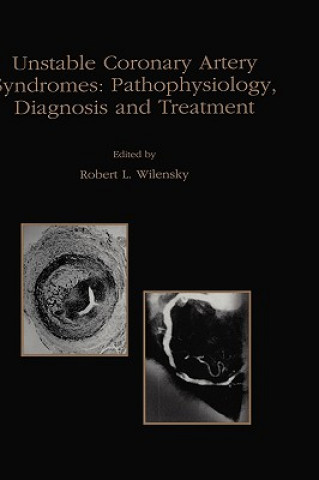 Carte Unstable Coronary Artery Syndromes Pathophysiology, Diagnosis and Treatment Robert L. Wilensky