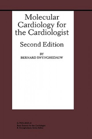 Kniha Molecular Cardiology for the Cardiologist Bernard Swynghedauw