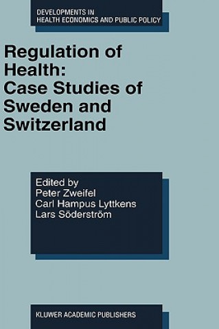 Carte Regulation of Health: Case Studies of Sweden and Switzerland Peter Zweifel