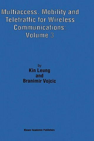 Book Multiaccess, Mobility and Teletraffic for Wireless Communications: Volume 3 in Leung