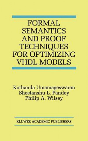 Könyv Formal Semantics and Proof Techniques for Optimizing VHDL Models Kothanda Umamageswaran
