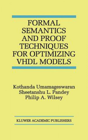 Knjiga Formal Semantics and Proof Techniques for Optimizing VHDL Models Kothanda Umamageswaran