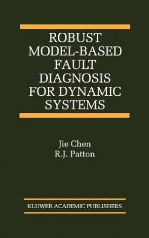 Kniha Robust Model-Based Fault Diagnosis for Dynamic Systems Jie Chen